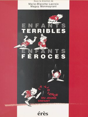 cover image of Enfants terribles, enfants féroces